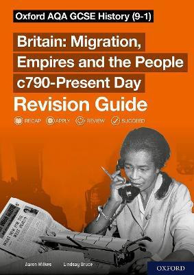 Sch: 14-16: Oxford AQA GCSE History (9-1): Britain: Migration, Empires and the People c790-Present Day Revision Guide(English, Paperback, Wilkes Aaron)