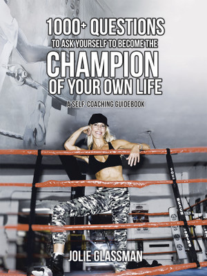 1000+ Questions to Ask Yourself to Become the Champion of Your Own Life You Are the Hero You’ve Been Waiting for – Be Your Future Self Now.(Paperback, Jolie Glassman)