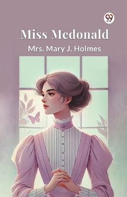 Miss Mcdonald(Paperback, Mrs. Mary J. Holmes)