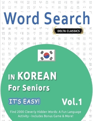 Word Search in Korean for Seniors - It's Easy! Vol.1 - Delta Classics - Find 2000 Cleverly Hidden Words(English, Paperback, Best Activity Books)