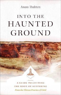 Into the Haunted Ground(English, Paperback, Thubten Anam)