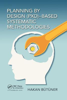 Planning by Design (PxD)-Based Systematic Methodologies(English, Paperback, Butuner Hakan)