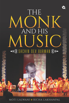 The Monk and His Music - Sachin Dev Burman(English, Hardcover, Lalwani Moti)