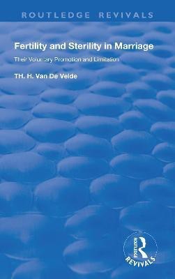 Revival:Fertility and Sterility in Marriage - Their Voluntary Promotion and Limitation (1929)(English, Paperback, van de Velde Theodoor Hendrik)