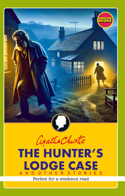 The Hunter’s Lodge Case and Other Stories(Hardcover, Agatha Christie)