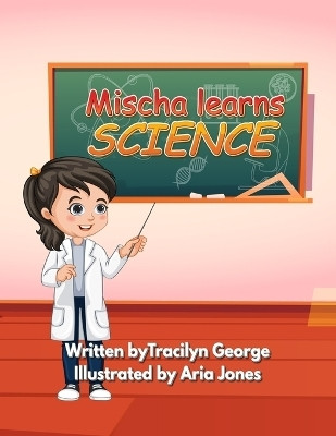 Mischa Learns Science(English, Paperback, George Tracilyn)
