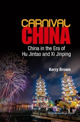 Carnival China: China In The Era Of Hu Jintao And Xi Jinping(English, Hardcover, Brown Kerry)