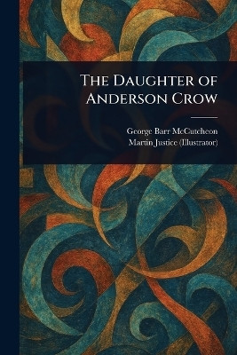 The Daughter of Anderson Crow(English, Paperback, McCutcheon George Barr)