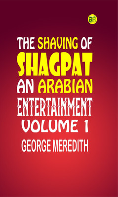 The Shaving of Shagpat an Arabian entertainment Volume 1(Paperback, GEORGE MEREDITH)