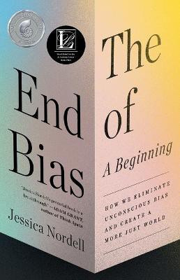 The End of Bias: A Beginning(English, Paperback, Nordell Jessica)