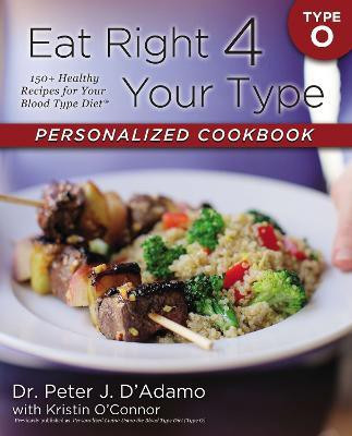 Eat Right 4 Your Type Personalized Cookbook Type O(English, Paperback, D'Adamo Peter J. Dr.)