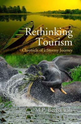 Rethinking Tourism : Chronicle of a Stormy Journey(Paperback, M.P.Bezbaruah)