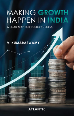 Making Growth Happen in India: A Road Map for Policy Success(Paperback, V. Kumaraswamy)