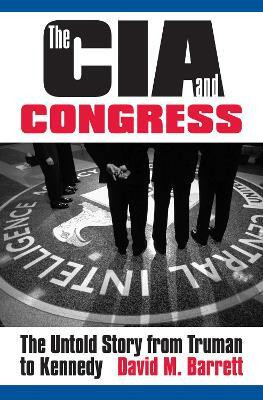 The CIA and Congress(English, Paperback, Barrett David M.)