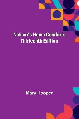 Nelson's Home Comforts; Thirteenth Edition(English, Paperback, Hooper Mary)