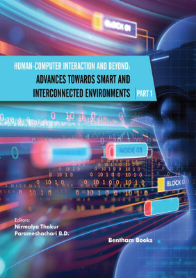 Human-Computer Interaction and Beyond: Advances Towards Smart and Interconnected Environments (Part I)(Hardcover, Parameshachari B.D.,Nirmalya Thakur)