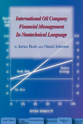 International Oil Company Financial Management in Nontechnical Language(English, Paperback, Bush James)
