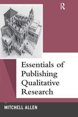 Essentials of Publishing Qualitative Research(English, Paperback, Allen Mitchell)