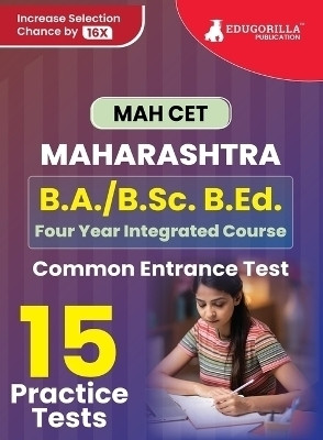 MAH B.A./B.Sc. B.Ed. CET  - Common Entrance Test | 15 Full Practice Tests (1500 Solved Questions) with Free Access To Online Tests(English, Paperback, Edugorilla Prep Experts)