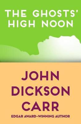The Ghosts' High Noon(English, Electronic book text, Carr John Dickson)