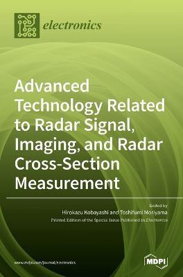 Advanced Technology Related to Radar Signal, Imaging, and Radar Cross- Section Measurement(English, Hardcover, unknown)