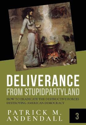 Deliverance from Stupidparty Land(English, Paperback, Andendall Patrick M)