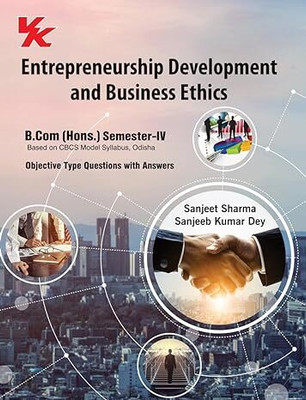 Entrepreneurship Development And Business Ethics for B.com (Hons) -II Sem-IV Odisha University(Paperback, Sanjeet Sharma, Sanjeeb Kumar Dey)