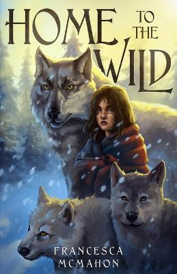 Home to the Wild(English, Paperback, McMahon Francesca)