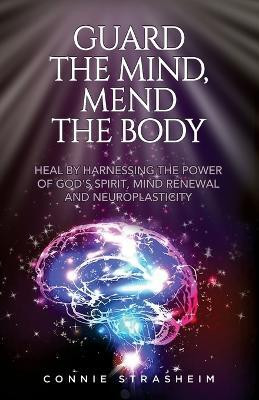 Guard the Mind, Mend the Body(English, Paperback, Strasheim Connie Marie)