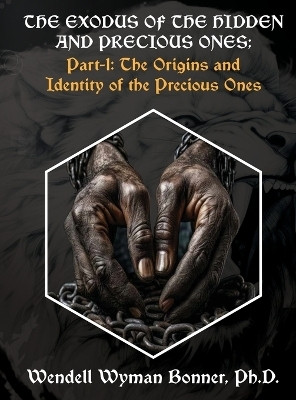 The Exodus of The Hidden and Precious Ones(English, Hardcover, Bonner Wendell Wyman PH D)