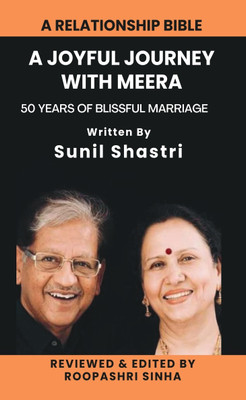 A Joyful Journey with Meera: 50 Years of Blissful Marriage(English, Paperback, Shastri Sunil)