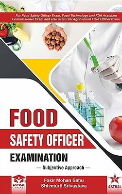 Food Safety Officer Examination: Subjective Approach (For Food Safety Officer Exam, Food Technology and FDA Assistant Commissioner Exam and also Useful for Agricultural Field Officer Exam.)(Paperback, Fakir Mohan Sahu, Shivmurti Srivastava) Food Safety Officer Examination: Subjective Approach (For Food Safety Officer Exam, Food Technology and FDA Assistant Commissioner Exam and also Useful for Agricultural Field Officer Exam.)(Paperback, Fakir Mohan Sahu, Shivmurti Srivastava)