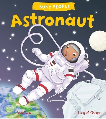 Busy People: Astronaut(English, Paperback, George Lucy M.)