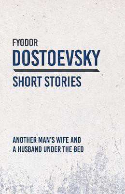 Another Mana (Tm)S Wife and a Husband Under the Bed(English, Paperback, Dostoevsky Fyodor)