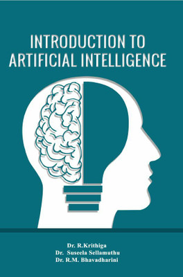 Introduction to Artificial Intelligence(Paperback, Dr. R. Krithiga,Dr. Suseela Sellamuthu,Dr. R. M. Bhavadharini)