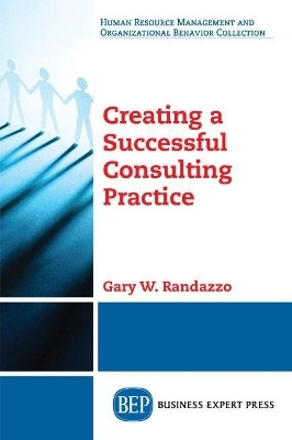 Creating a Successful Consulting Practice(English, Paperback, Randazzo Gary W.)