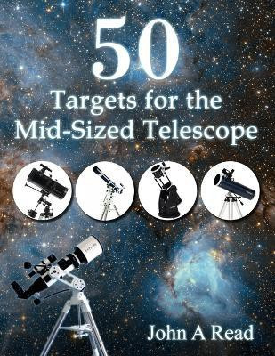 50 Targets for the Mid-Sized Telescope(English, Paperback, Read John Dr)