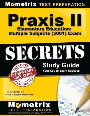 PRAXIS II Elementary Education: Multiple Subjects (5001) Exam Secrets Study Guide(English, Paperback, Mometrix Media LLC)