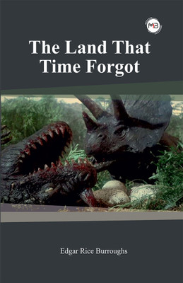 The Land That Time Forgot(Paperback, Edgar Rice Burroughs)