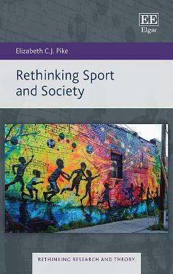Rethinking Sport and Society(English, Hardcover, Pike Elizabeth C.J.)