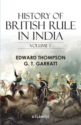 History of British Rule in India (VOL.1)(Hardcover, Edward Thompson, G.T. Garratt)