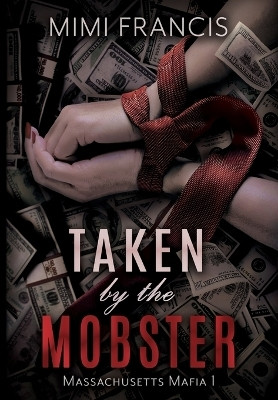 Taken by the Mobster(English, Hardcover, Francis Mimi)