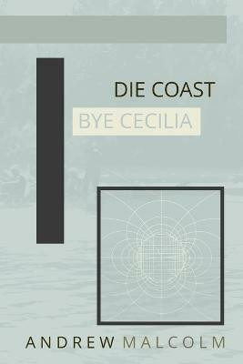 Die Coast Bye Cecilia(English, Paperback, Malcolm Andrew)