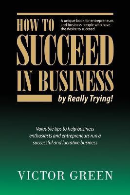 How to Succeed in Business(English, Paperback, Green Victor)