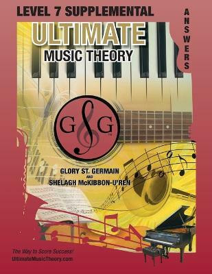 LEVEL 7 Supplemental Answer Book - Ultimate Music Theory(English, Paperback, St Germain Glory)