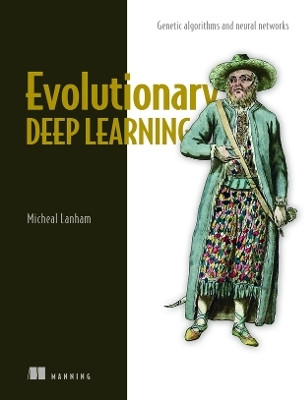 Evolutionary Deep Learning(English, Paperback, Lanham Micheal)