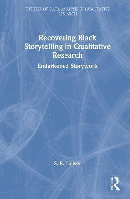 Recovering Black Storytelling in Qualitative Research(English, Hardcover, Toliver S.R.)