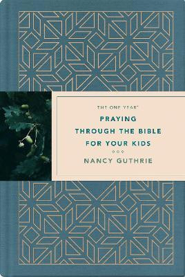 One Year Praying through the Bible for Your Kids, The(English, Hardcover, Guthrie Nancy)