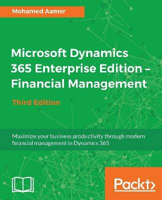 Microsoft Dynamics 365 Enterprise Edition - Financial Management - Third Edition(English, Electronic book text, Aamer Mohamed)