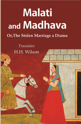 Malati and Madhava : Or, The Stolen Marriage a Drama(Paperback, Translator : H.H. Wilson)